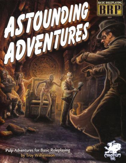 Basic Roleplaying: Astounding Adventures: Pulp Adventures for Basic Roleplaying