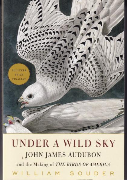 Under a Wild Sky: John James Audubon and the Making of the Birds of America