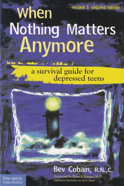 When Nothing Matters Anymore: A Survival Guide for Depressed Teens