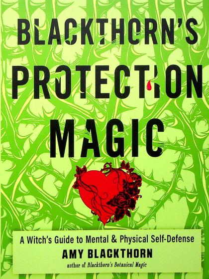 Blackthorn's Protection Magic: A Witch's Guide to Mental & Physical Self-Defense