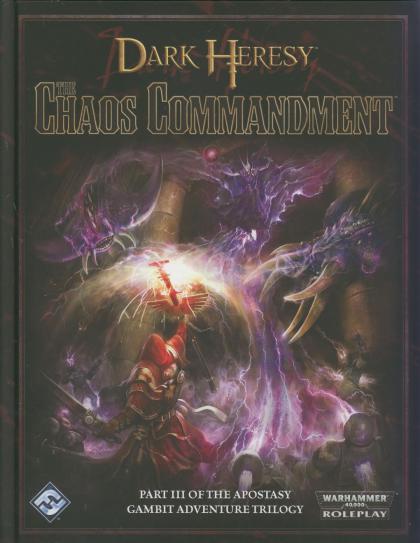 Dark Heresy, The Chaos Commandment: Part III of the Apostasy Gambit Adventure Trilogy