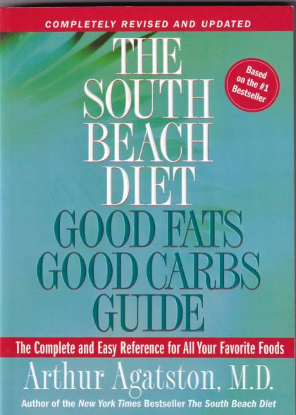 The South Beach Diet: Good Fats Good Carbs Guide
