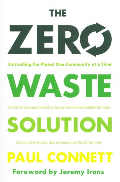 The Zero Waste Solution: Untrashing the Planet One Community at a Time