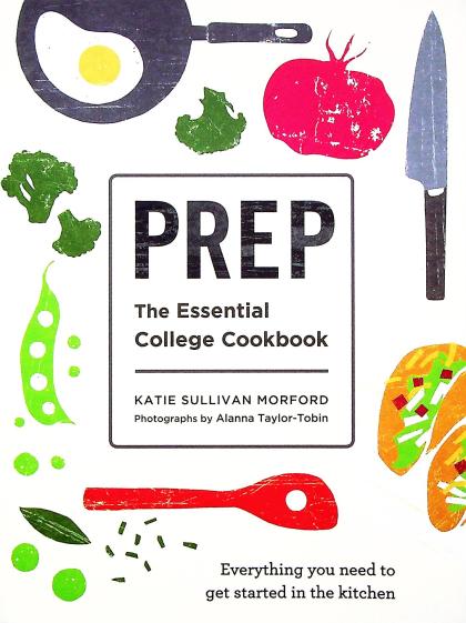 Prep: The Essential College Cookbook