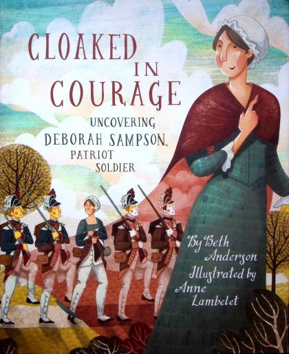 Cloaked in Courage: Uncovering Deborah Sampson, Patriot Soldier