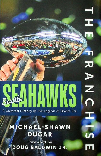 The Franchise: Seattle Seahawks - A Curated History of the Legion of Boom Era