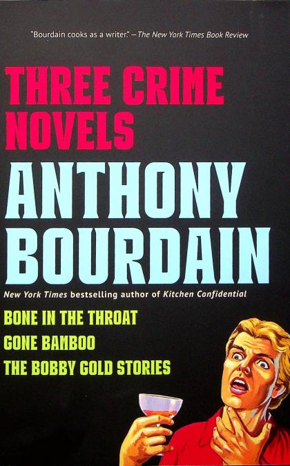 Three Crime Novels: Bone in the Throat, Gone Bamboo, and The Bobby Gold Stories
