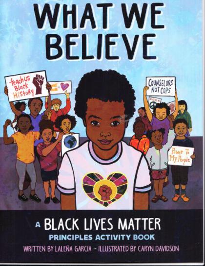 What We Believe: A Black Lives Matter Principles Activity Book