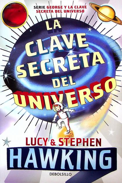 La Clave Secreta del Universo: Una Maravillosa Aventura Por El Cosmos / George's Secret Key to the Universe