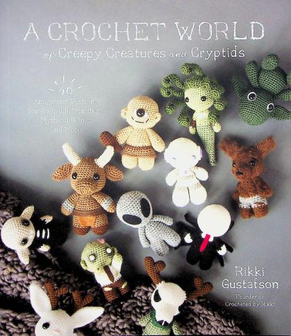  A Crochet World of Creepy Creatures and Cryptids: 40 Amigurumi  Patterns for Adorable Monsters, Mythical Beings and More eBook : Gustafson,  Rikki: Books