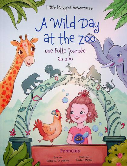 A Wild Day at the Zoo / Une Folle Journee au Zoo (French Translation)