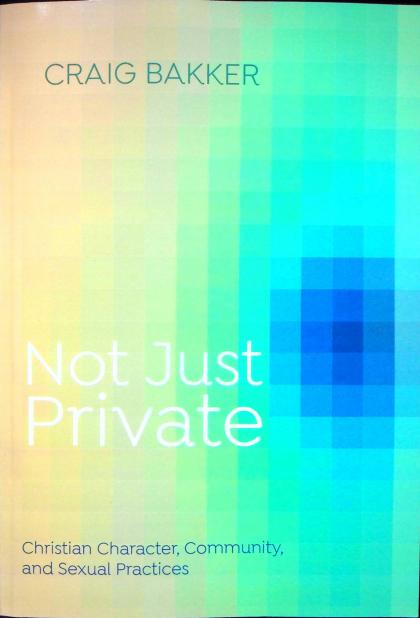 Not Just Private: Christian Character, Community, and Sexual Practices