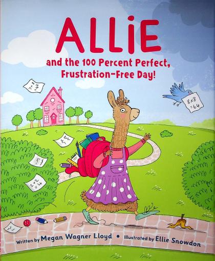 Allie and the 100 Percent Perfect, Frustration-Free Day!