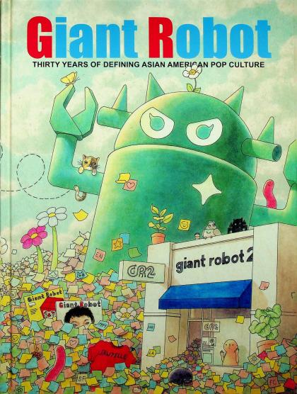 Giant Robot: Thirty Years of Defining Asian American Pop Culture