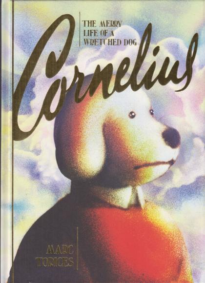 Cornelius: The Merry Life of a Wretched Dog