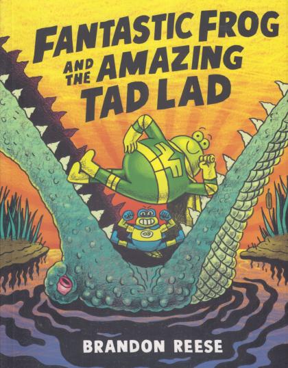 Fantastic Frog and the Amazing Tad Lad