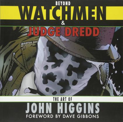 Beyond Watchmen and Judge Dredd: The Art of John Higgins