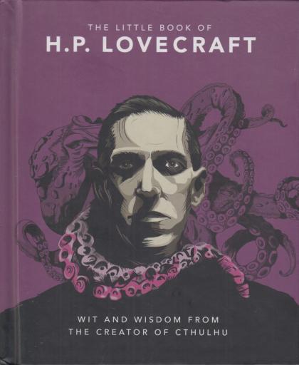 The Little Book of H.P. Lovecraft: Wit and Wisdom from the Creator of Cthulhu