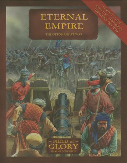 Field of Glory Gaming Companion, Volume 6: Eternal Empire, The Ottomans at War