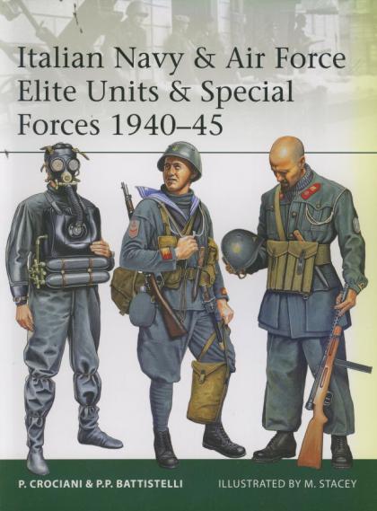 Italian Navy & Air Force Elite Units & Special Forces, 1940-45: Osprey Elite #191