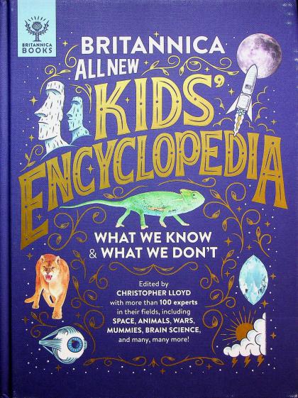 Brittanica All New Kid's Encyclopedia: What We Know & What We Don't
