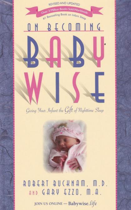 On Becoming Baby Wise: Giving Your Infant the Gift of Nighttime Sleep