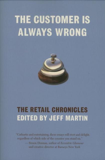 The Customer is Always Wrong: The Retail Chronicles