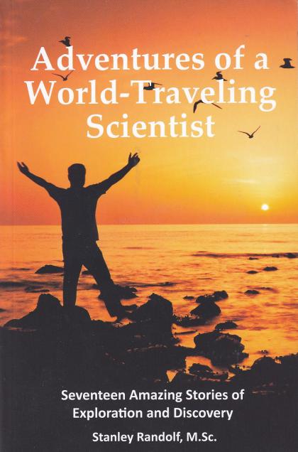 Adventures of a World-Traveling Scientist: Seventeen Amazing Stories of Exploration and Discovery