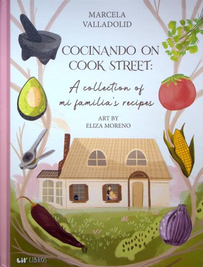 Cocinando on Cook Street: A Collection of Mi Familia's Recipes