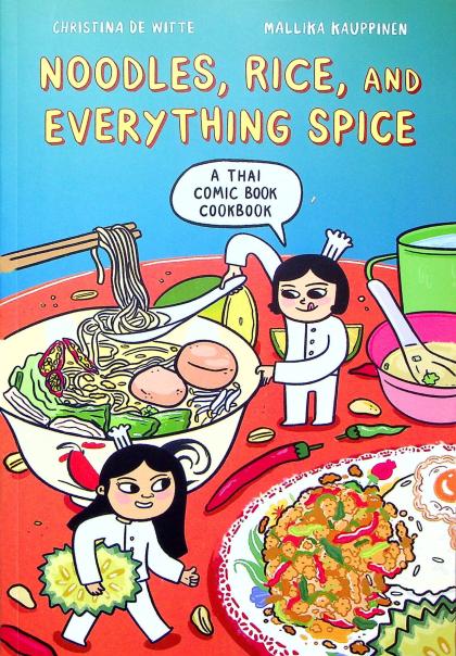 Noodles, Rice, and Everything Spice: A Thai Comic Book Cookbook