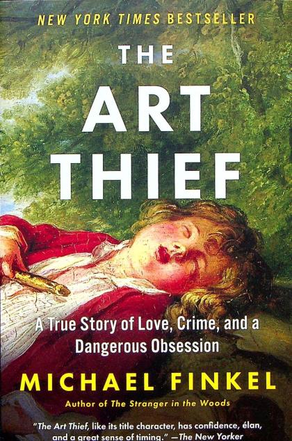 The Art Thief: A True Story of Love, Crime, and a Dangerous Obsession