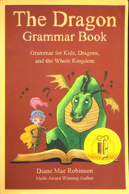 The Dragon Grammar Book: Grammar for Kids, Dragons, and the Whole Kingdom