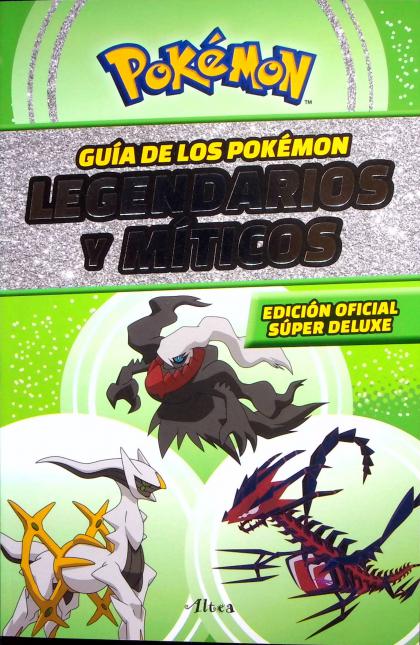 Guía Pokémon: Legendarios Y Míticos (Edición Ampliada) / Pokémon: Legendary and Mythical Guidebook (Super Deluxe Edition)