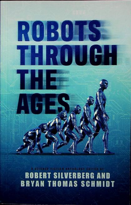 Robots Through the Ages: A Science Fiction Anthology