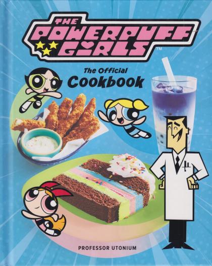 The Powerpuff Girls: The Official Cookbook