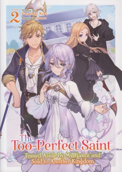 The Too-Perfect Saint: Tossed Aside by My Fiance and Sold to Another Kingdom