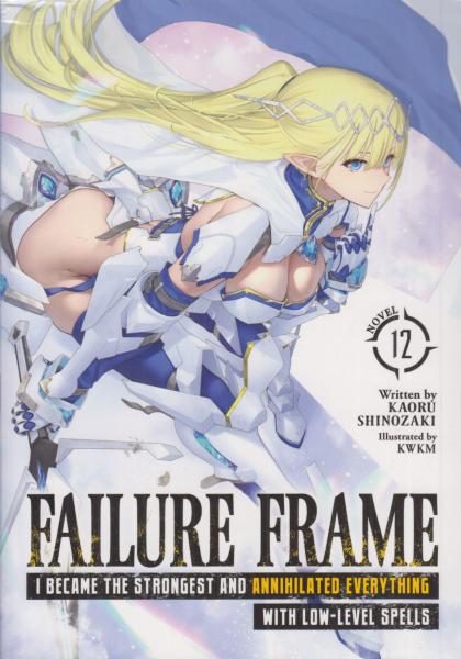 Failure Frame: I Became the Strongest and Annihilated Everything with Low-Level Spells