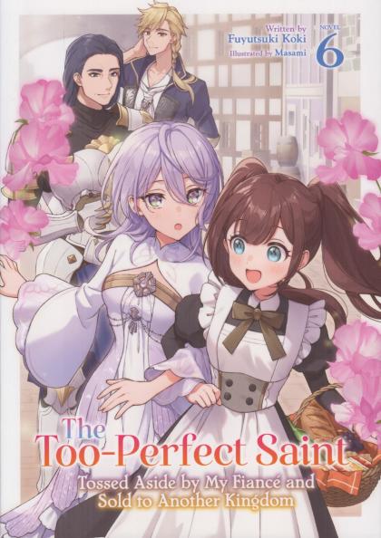The Too-Perfect Saint: Tossed Aside by My Fiance and Sold to Another Kingdom