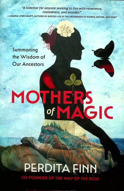 Mothers of Magic: Summoning the Wisdom of Our Ancestors