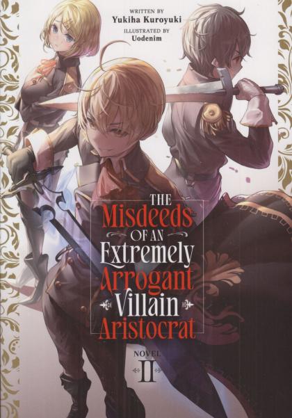 The Misdeeds of an Extremely Arrogant Villain Aristocrat