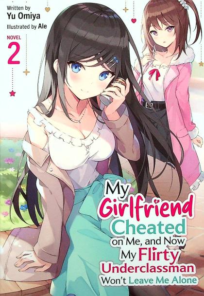 My Girlfriend Cheated on Me, and Now My Flirty Underclassman Won't Leave Me Alone