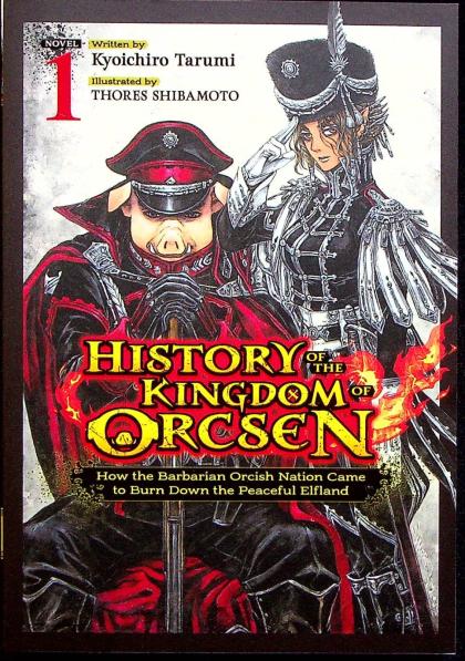 History of the Kingdom of Orcsen: How the Barbarian Orcish Nation Came to Burn Down the Peaceful Elfland