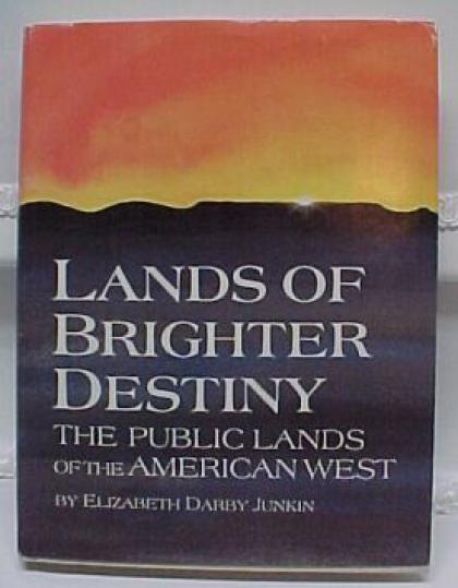 Lands of Brighter Destiny : The Public Lands of the American West