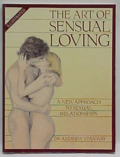 The Art of Sensual Loving: A New Approach to Sexual Relationships