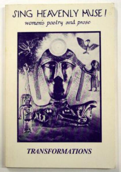 Sing Heavenly Muse! Women's Poetry and Prose (Transformations Issue Number 18)