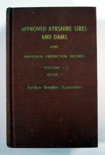 Approved Ayrshire Sires and Dams, and a Report of Individual Production Records, Volume V, Book I