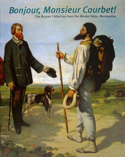 Bonjour, Monsieur Courbet! The Bruyas Collection from the Musee Fabre, Montpellier