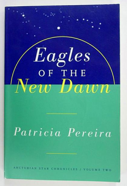 Eagles of the New Dawn, Arcturian Star Chronicles, Volume Two
