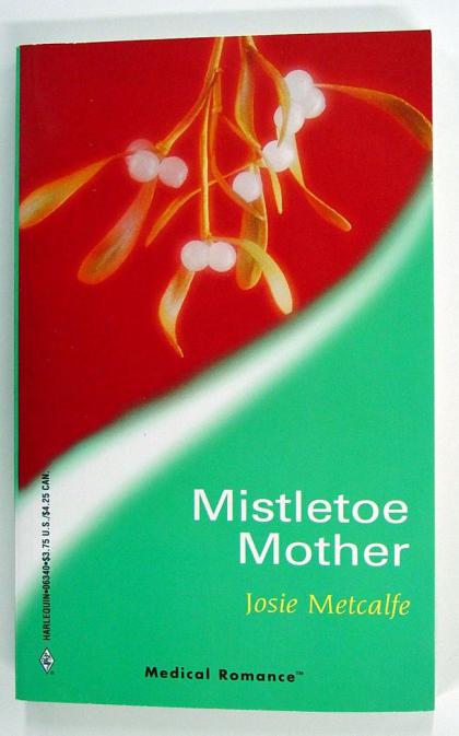 Mistletoe Mother, Harlequin Medical Romance #40