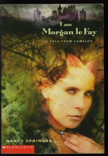 I Am Morgan le Fay: A Tale From Camelot